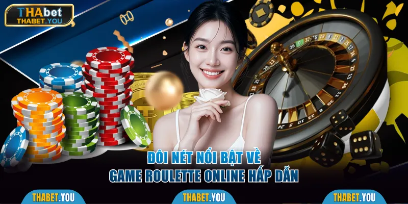 Đôi nét nổi bật về game Roulette online hấp dẫn